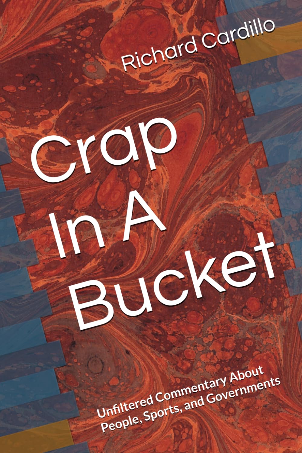Crap In A Bucket Delivers Bold, Unfiltered Takes On Society, Sports, And Government